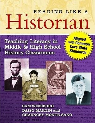 Reading Like a Historian: Teaching Literacy in Middle and High School History Classrooms--Aligned with Common Core State Standards - Sam Wineburg