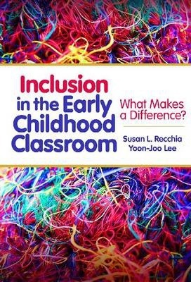 Inclusion in the Early Childhood Classroom: What Makes a Difference? - Susan L. Recchia
