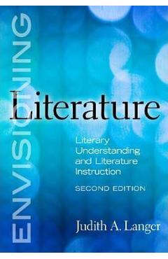 Coperta cărții 'Envisioning Literature: Literacy Understanding and Literature Instruction - Judith A. Langer'