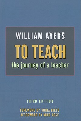 To Teach: The Journey of a Teacher - William Ayers
