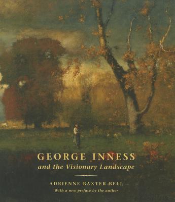 George Inness and the Visionary Landscape - Adrienne Baxter Bell
