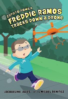 Freddie Ramos Tracks Down a Drone, 9 - Jacqueline Jules