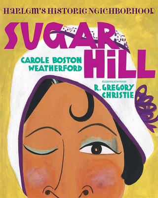 Sugar Hill: Harlem's Historic Neighborhood - Carole Boston Weatherford