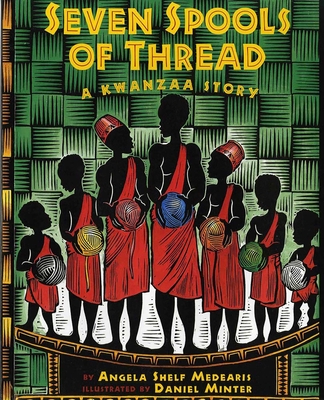 Seven Spools of Thread: A Kwanzaa Story - Angela Shelf Medearis