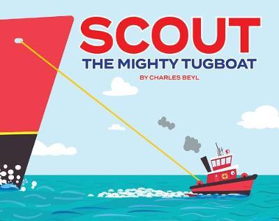 Scout the Mighty Tugboat - Charles Beyl