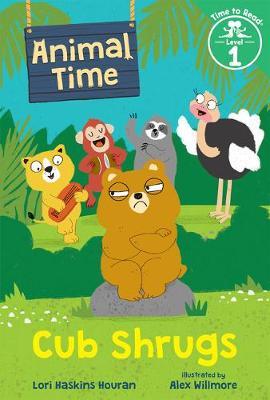 Cub Shrugs (Animal Time: Time to Read, Level 1) - Lori Haskins Houran