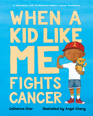When a Kid Like Me Fights Cancer - Catherine Stier