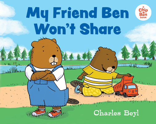 My Friend Ben Won't Share - Charles Beyl