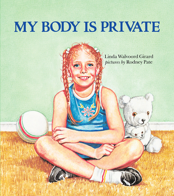 My Body Is Private - Linda Walvoord Girard