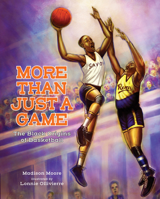 More Than Just a Game: The Black Origins of Basketball - Madison Moore
