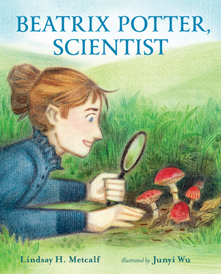 Beatrix Potter, Scientist - Lindsay H. Metcalf