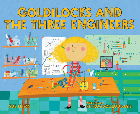 Goldilocks and the Three Engineers - Sue Fliess