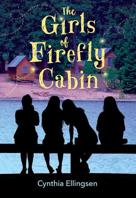 The Girls of Firefly Cabin - Cynthia Ellingsen