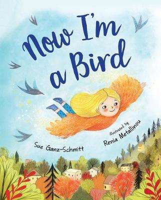 Now I'm a Bird - Sue Ganz-schmitt