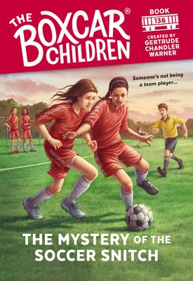 The Mystery of the Soccer Snitch - Gertrude Chandler Warner