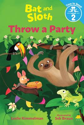 Bat and Sloth Throw a Party (Bat and Sloth: Time to Read, Level 2) - Leslie Kimmelman