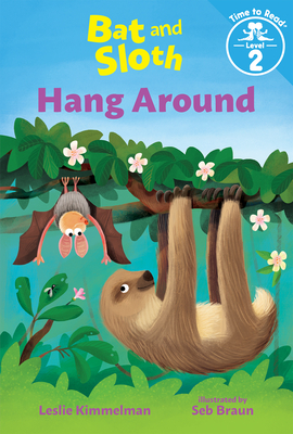 Bat and Sloth Hang Around (Bat and Sloth: Time to Read, Level 2) - Leslie Kimmelman