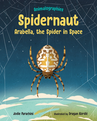 Spidernaut: Arabella, the Spider in Space - Jodie Parachini