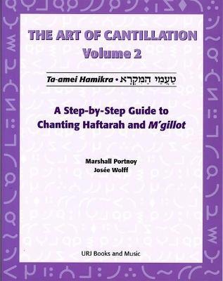 The Art of Cantillation, Volume 2: A Step-By-Step Guide to Chanting Haftarot and Mgilot [With CD] - Marshall Portnoy