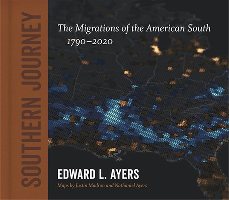 Southern Journey: The Migrations of the American South, 1790-2020 - Edward L. Ayers