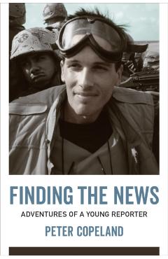 Poza produsului Finding the News: Adventures of a Young Reporter - Peter Copeland