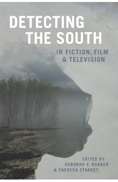 Poza produsului Detecting the South in Fiction, Film, and Television - Deborah E. Barker