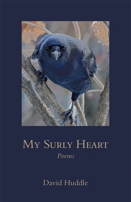 My Surly Heart: Poems - David Huddle