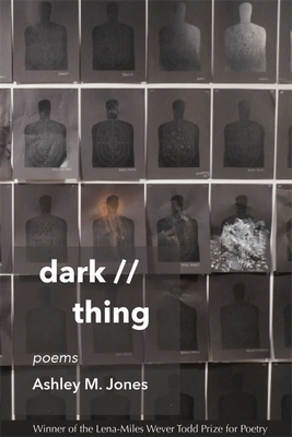 Dark // Thing: Poems - Ashley M. Jones