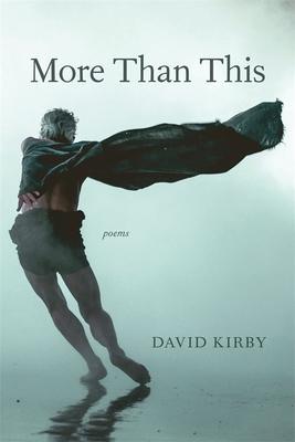 More Than This: Poems - David Kirby
