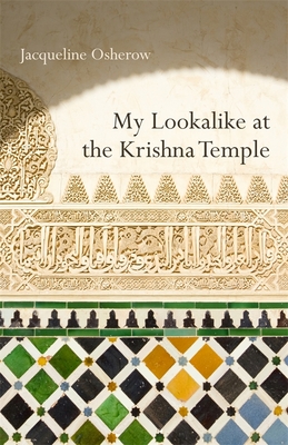 My Lookalike at the Krishna Temple: Poems - Jacqueline Osherow