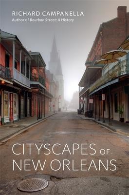 Cityscapes of New Orleans - Richard Campanella