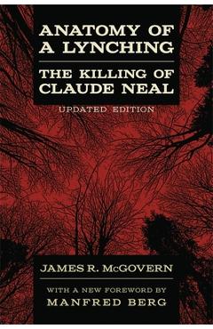 Poza produsului Anatomy of a Lynching: The Killing of Claude Neal - James R. Mcgovern