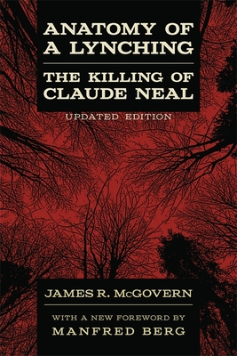 Anatomy of a Lynching: The Killing of Claude Neal - James R. Mcgovern