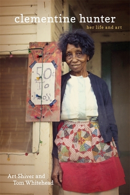 Coperta cărții 'Clementine Hunter: Her Life and Art - Art Shiver'