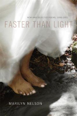 Faster Than Light: New and Selected Poems, 1996-2011 - Marilyn Nelson