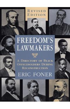 Freedom's Lawmakers: A Directory of Black Officeholders During Reconstruction (Revised) - Eric Foner