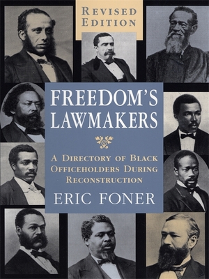 Freedom's Lawmakers: A Directory of Black Officeholders During Reconstruction (Revised) - Eric Foner