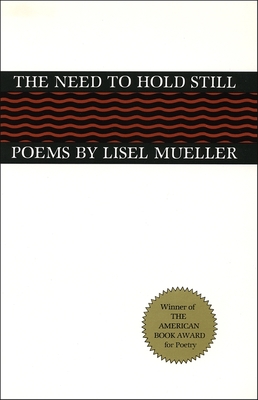 The Need to Hold Still: Poems - Lisel Mueller