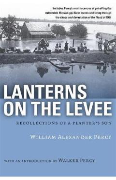 Lanterns on the Levee: Recollections of a Planter's Son - William Alexander Percy