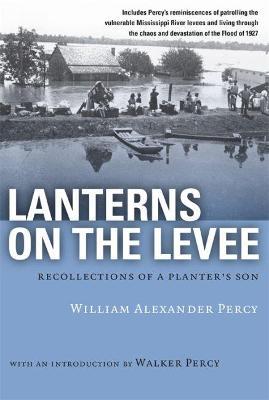Lanterns on the Levee: Recollections of a Planter's Son - William Alexander Percy