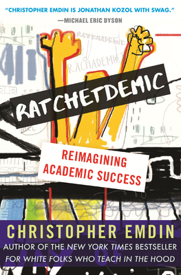 Ratchetdemic: Reimagining Academic Success - Christopher Emdin
