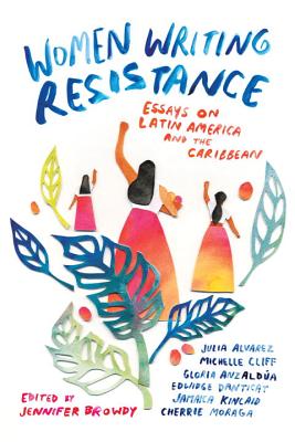 Women Writing Resistance: Essays on Latin America and the Caribbean - Jennifer Browdy