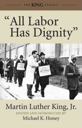All Labor Has Dignity - Martin Luther King