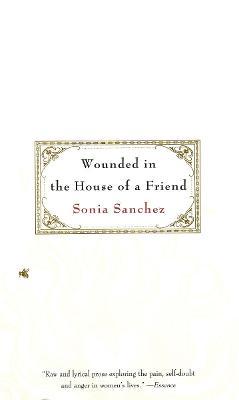 Wounded in the House of a Friend - Sonia Sanchez
