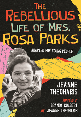 The Rebellious Life of Mrs. Rosa Parks: Adapted for Young People - Jeanne Theoharis