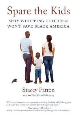 Spare the Kids: Why Whupping Children Won't Save Black America - Stacey Patton