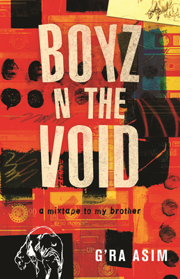 Boyz N the Void: A Mixtape to My Brother - G'ra Asim