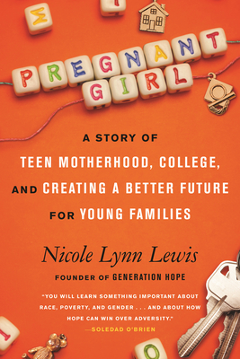 Pregnant Girl: A Story of Teen Motherhood, College, and Creating a Better Future for Young Families - Nicole Lynn Lewis