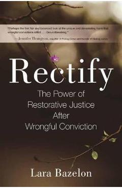 Coperta cărții 'Rectify: The Power of Restorative Justice After Wrongful Conviction - Lara Bazelon'