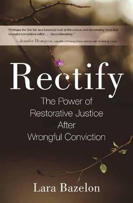 Coperta cărții 'Rectify: The Power of Restorative Justice After Wrongful Conviction - Lara Bazelon'